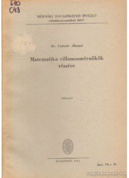 Császár Ákosné, dr. - Matematika villamosmérnökök részére Császár Ákosné, dr. - Matematika villamosmérnökök részére, Budapest 1961 antikvár könyv