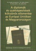 Hudák Annamária dr.,Gellér Balázs dr.- Kiss László dr.,Lukács Éva dr. - A diplomák és szakképesításek kölcsönös elismerése az Európai Unióban és Magyarországon