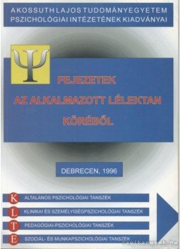 Több szerző - Fejezetek az alkalmazott lélektan köréből Több szerző - Fejezetek az alkalmazott lélektan köréből, DEbrecen 1996 antikvár könyv