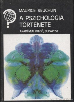 Reuchlin, M. - A pszichológia története Reuchlin, M. - A pszichológia története, Budapest 1987 antikvár könyv