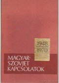 Marjai József,Dr. Berecz János,Dr. Matusek Tivadar,Dr. Rácz Béla,Rogyionov, N. N.,Grisin, I. T.,Dolgih, F. I.,Moszin, L. Sz.,Szikacsov, N. N.,Harlamov, M. A.,Cukanov, F. I. (szerk.),Dr. Tóth József - Magyar-szovjet kapcsolatok 1948-1970