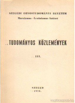 Bárány Ferenc - Tudományos közlemények III., Szeged 1975 antikvár könyv