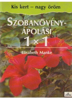 Manke, Elisabeth - Szobanövény-ápolási 1x1 Manke, Elisabeth - Szobanövény-ápolási 1x1, Budapest 1993 antikvár könyv