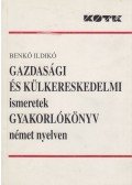 Benkő Ildikó - Gazdasági és külkereskedelmi ismeretek gyakorlókönyv német nyelven