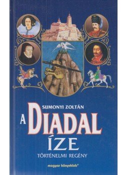 Sumonyi Zoltán - A diadal íze Sumonyi Zoltán - A diadal íze, Budapest 2000 antikvár könyv