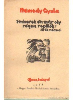 Némedy Gyula - Emberek én már oly régen repülök! Némedy Gyula - Emberek én már oly régen repülök!, Budapest 1938 antikvár könyv