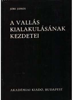 Jóri János - A vallás kialakulásának kezdetei, Budapest 1970 antikvár könyv