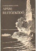 Tamási Orosz János - Apám; Rejtőzködő (dedikált)