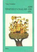 Varga Domokos - Tisztelt család-om-od-ja (dedikált)