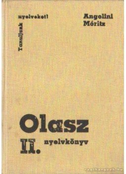 Dr. Móritz György, Angelini, Maria Teresa - Olasz nyelvköny II. kötet Dr. Móritz György, Angelini, Maria Teresa - Olasz nyelvköny II. kötet, Budapest 1986 antikvár könyv