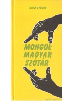 Kara György - Mongol-magyar szótár Kara György - Mongol-magyar szótár, Budapest 1998 antikvár könyv