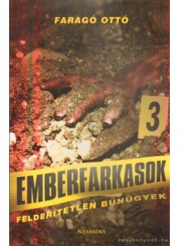 Faragó Ottó - Emberfarkasok Faragó Ottó - Emberfarkasok, Pécs 0 antikvár könyv