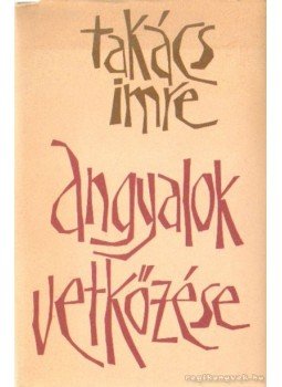 Takács Imre - Angyalok vetkőzése (dedikált) Takács Imre - Angyalok vetkőzése (dedikált), Budapest 1984 antikvár könyv