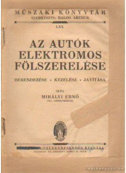 Dr. Mihályi Ernő - Az autók elektromos felszerelése Dr. Mihályi Ernő - Az autók elektromos felszerelése, Budapest 0 antikvár könyv