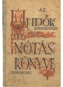 Wolfner-Farkas István - Az új idők nótáskönyve Wolfner-Farkas István - Az új idők nótáskönyve, Budapest 1933 antikvár könyv
