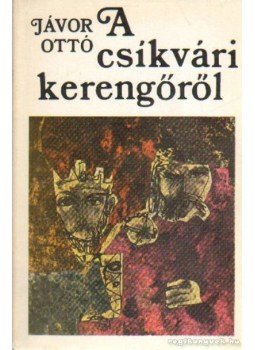 Jávor Ottó - A csíkvári kerengőről Jávor Ottó - A csíkvári kerengőről, Budapest 1972 antikvár könyv