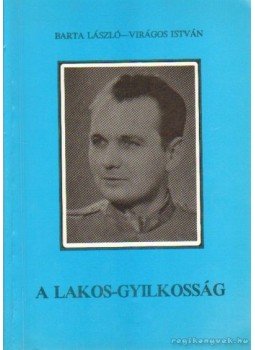 Barta László, Virágos István - A Lakos-gyilkosság Barta László, Virágos István - A Lakos-gyilkosság, Szentes 1992 antikvár könyv