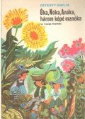 Péterfy Emilia - Óka, Nóka, Anóka, három kópé manóka