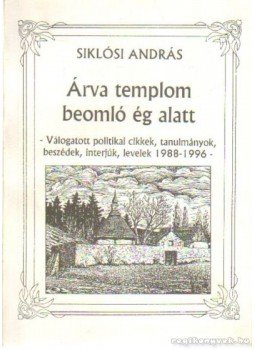 Siklósi András - Árva templom beomló ég alatt Siklósi András - Árva templom beomló ég alatt, Szeged 1997 antikvár könyv