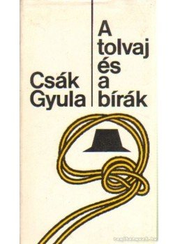 Csák Gyula - A tolvaj és a bírák Csák Gyula - A tolvaj és a bírák, Budapest 1974 antikvár könyv