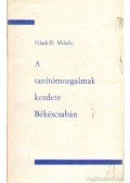 Filadelfi Mihály - A tanítómozgalmak kezdete Békéscsabán (dedikált)