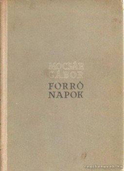 Mocsár Gábor - Forró napok (dedikált) Mocsár Gábor - Forró napok (dedikált), Budapest 1956 antikvár könyv