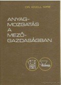 Knoll Imre dr. - Anyagmozgatás a mezőgazdaságban