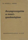 Knoll Imre dr. - Anyagmozgatás a mezőgazdaságban