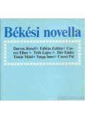 Tóth Lajos,Cseres Tibor,Dér Endre,Cserei Pál,Fábián Zoltán,Varga Imre,Darvas József,Timár Máté - Békési novella