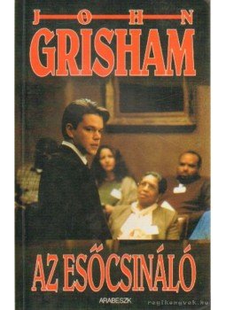 John Grisham - Az esőcsináló John Grisham - Az esőcsináló, Budapest 1998 antikvár könyv