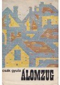Csák Gyula - Álomzug (dedikált)