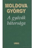 Moldova György - A gyávák bátorsága