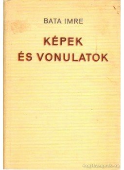 Bata Imre - Képek és vonulatok Bata Imre - Képek és vonulatok, Budapest 1973 antikvár könyv