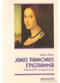 Vadász Géza - Janus Pannonius epigrammái Vadász Géza - Janus Pannonius epigrammái, 0 antikvár könyv