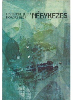 Horgas Béla, Levendel Júlia - Négykezes (dedikált) Horgas Béla, Levendel Júlia - Négykezes (dedikált), Budapest 1978 antikvár könyv