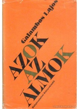 Galambos Lajos - Azok az álmok Galambos Lajos - Azok az álmok, Budapest 1970 antikvár könyv