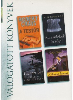 Crais, Robert, Edwards, Kim, Krueger, William Kent, Bowen, Rhys - A testőr / Az emlékek őrzője / Thunder Bay / Kékvérű kémnő Crais, Robert, Edwards, Kim, Krueger, William Kent, Bowen, Rhys - A testőr / Az emlékek őrzője / Thunder Bay / Kékvérű kémnő, Budapest 2008 antikvár könyv