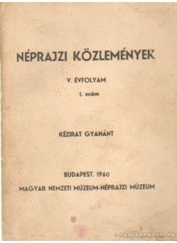 Némethy Endre- Takács Lajos - Néprajzi közlemények V. évfolyam 1. szám Némethy Endre- Takács Lajos - Néprajzi közlemények V. évfolyam 1. szám, Budapest 1960 antikvár könyv