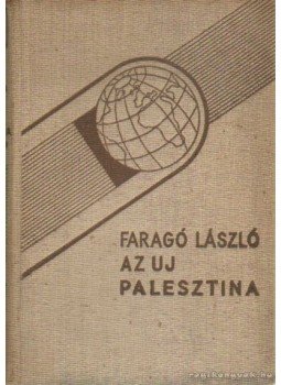 Faragó László - Az új Palesztina Faragó László - Az új Palesztina, Budapest 1936 antikvár könyv