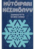 Dr. Beke György - Hűtőipari kézikönyv