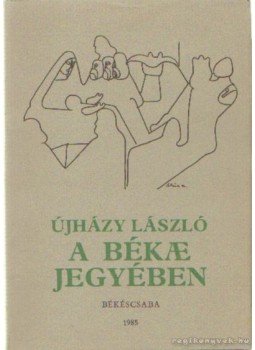 Újházy László - A béke jegyében Újházy László - A béke jegyében, Békéscsaba 1985 antikvár könyv
