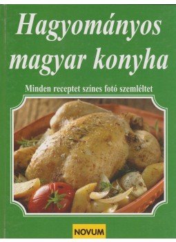Csörgő Anikó - Hagyományos magyar konyha Csörgő Anikó - Hagyományos magyar konyha, 2007 antikvár könyv