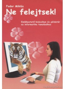 Fodor Miklós - Ne felejtsek! Fodor Miklós - Ne felejtsek!, Debrecen 2002 antikvár könyv