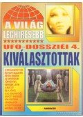 Kriston Endre - A világ leghíresebb UFO-dossziéi 4. - Kiválasztottak