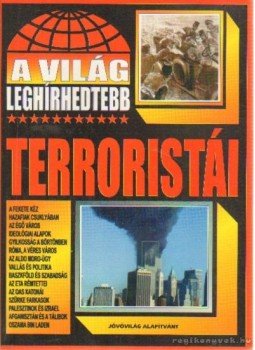 Bolyki Tamás - A világ leghíresebb terroristái Bolyki Tamás - A világ leghíresebb terroristái, Budapest 2001 antikvár könyv