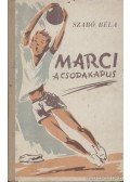 Szabó Béla - Marci, a csodakapus