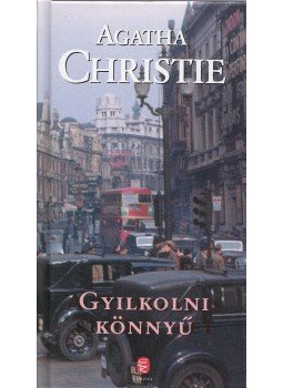 Agatha Christie - Gyilkolni könnyű Agatha Christie - Gyilkolni könnyű, Budapest 2011 antikvár könyv