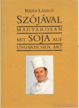 Baján László - Szójával magyarosan - Mit SOJA auf ungarischen art, Budapest 1992 antikvár könyv