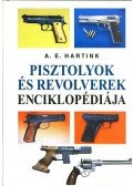 A. E. Hartink - Pisztolyok és revolverek enciklopédiája