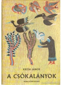 Kriza János - A csókalányok Kriza János - A csókalányok, Budapest 1982 antikvár könyv